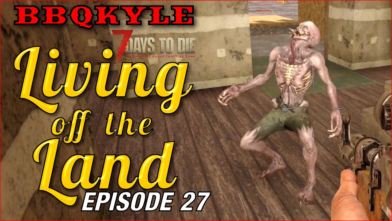 7 Days to Die - Living off the Land: Ep 27