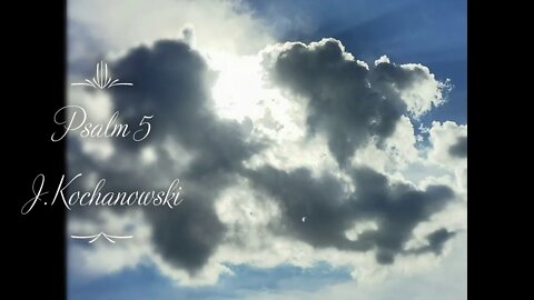 Psalm 5 - J.Kochanowski ( Koniecznie przejrzyj moje Playlisty :):) )