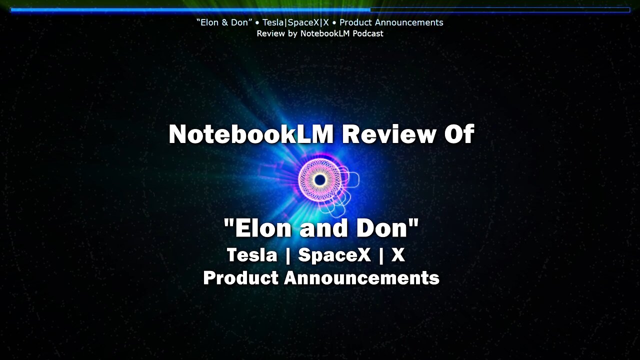 NotebookLM Podcast Reviews: “Elon & Don” - Tesla | SpaceX | X • Product Announcements