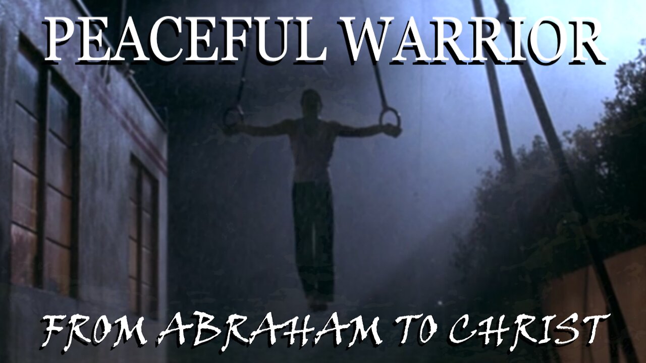 Peaceful Warrior—from Abraham to Christ