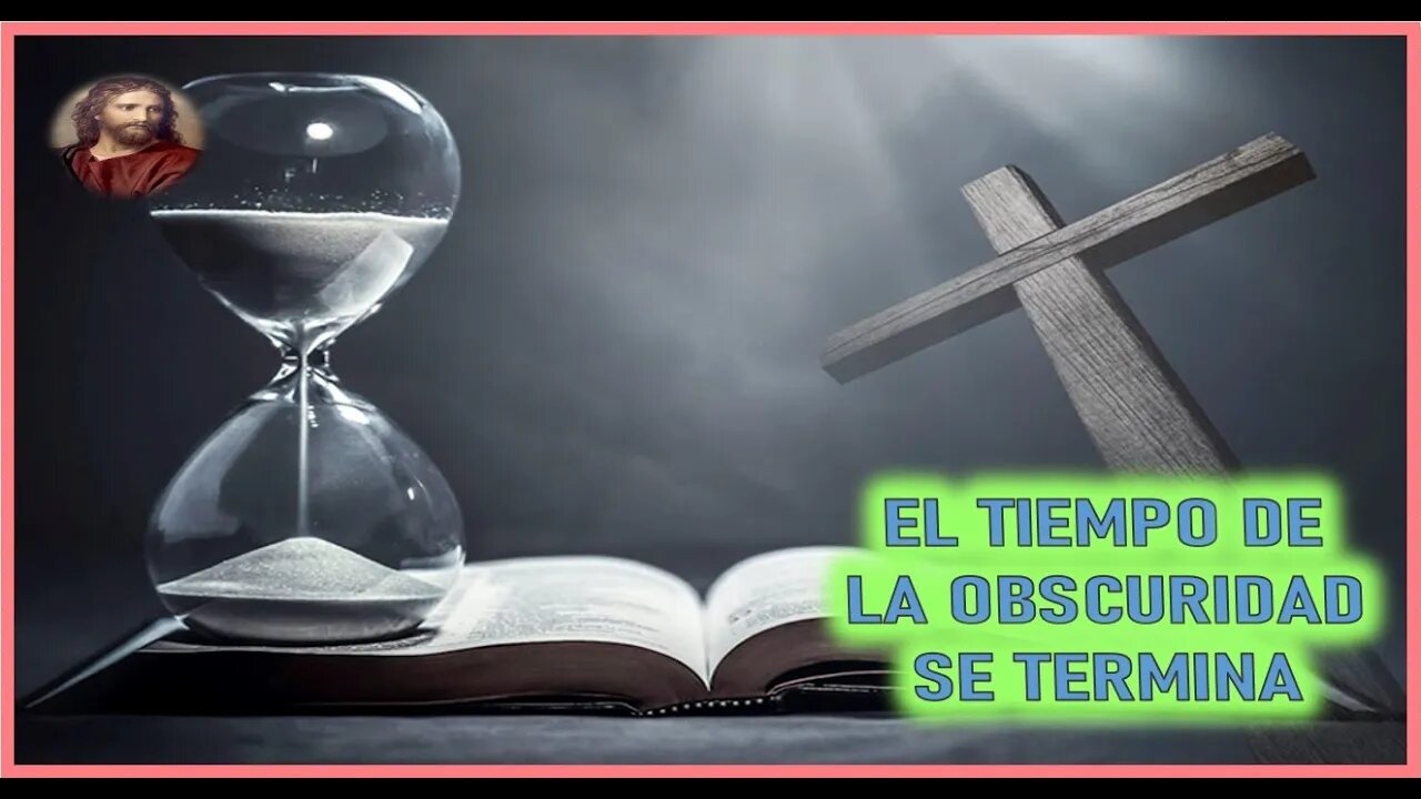 MENSAJE DE JESUCRISTO A ANNA - EL TIEMPO DE LA OBSCURIDAD SE TERMINA