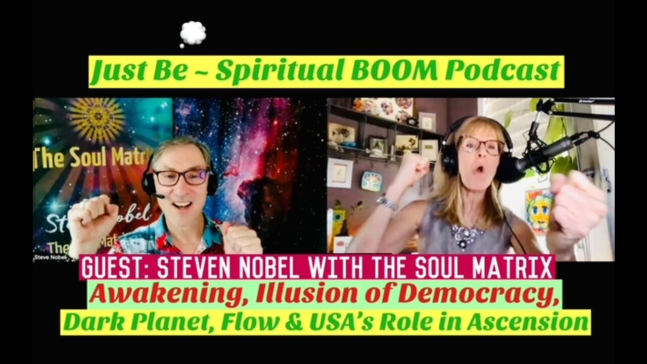 Just Be~Spir BOOM: Steve Noble w/Soul Matrix: Dark Planet, Democracy Illusion, USA's Ascension Role