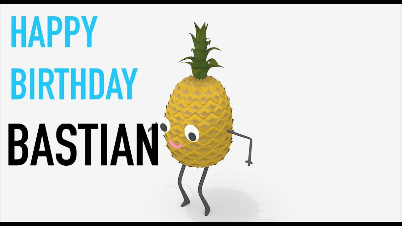 Happy Birthday BASTIAN! - PINEAPPLE Birthday Song