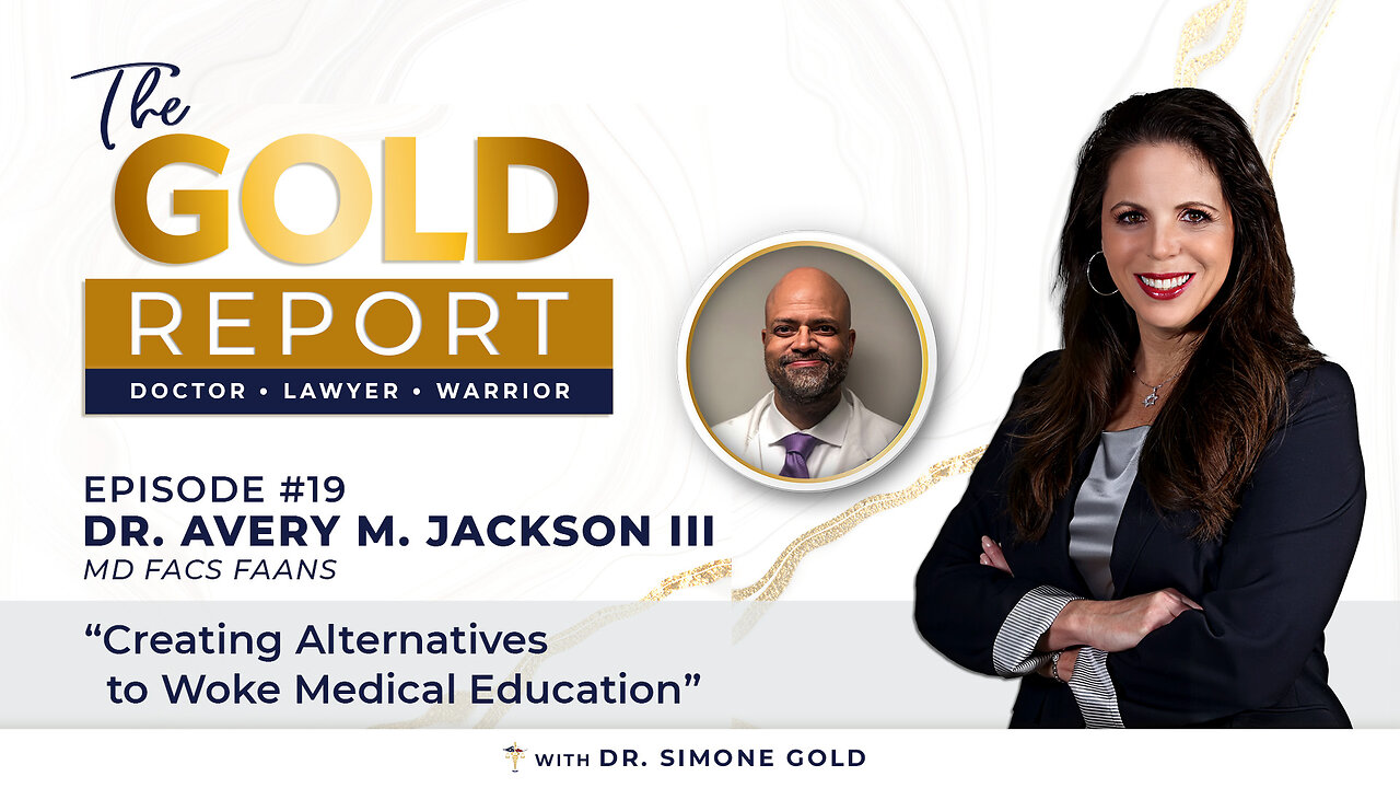 The Gold Report: Ep. 19 'Creating Alternatives to Woke Medical Education' with Dr. Avery Jackson III