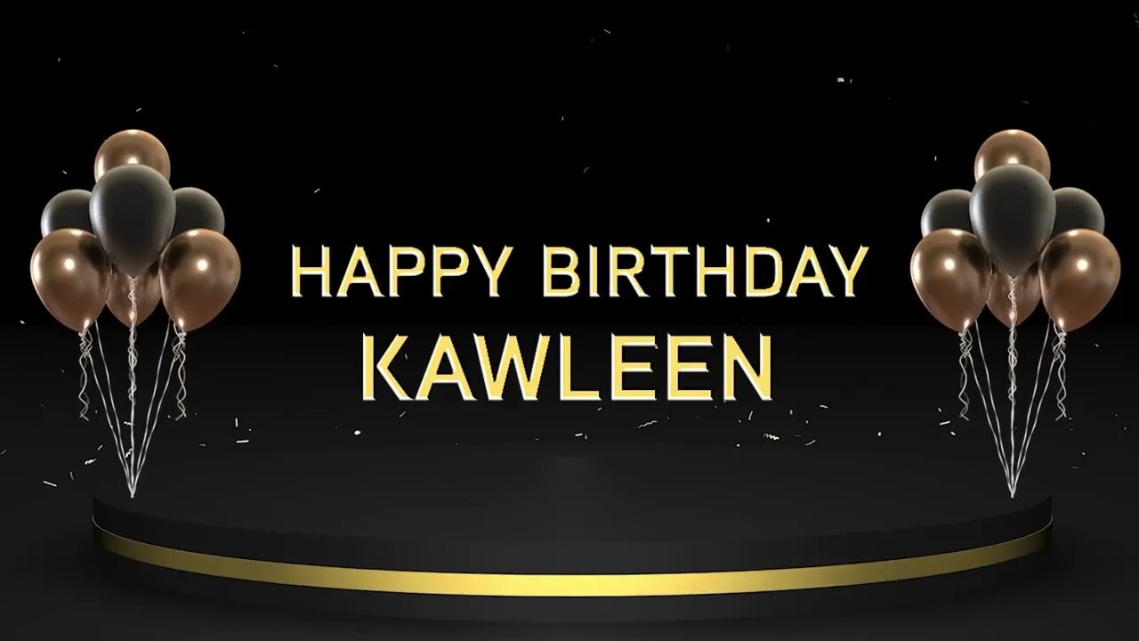 Wish you a very Happy Birthday Kawleen