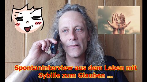 Spontaninterview aus dem Leben mit Sybille zum Glauben (05.06.2023) ...