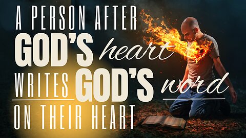 A Person After God's Heart Writes God's Word on Their Heart