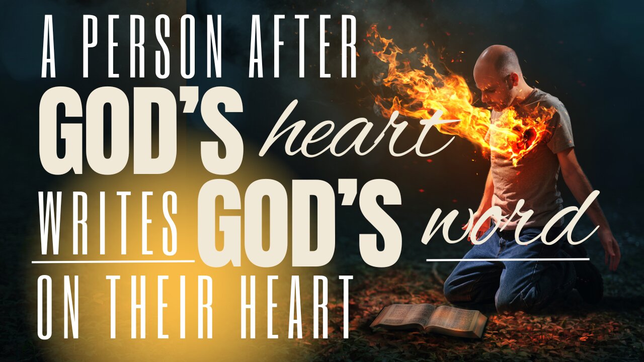 A Person After God's Heart Writes God's Word on Their Heart