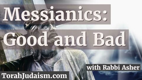 Messianics: Good and Bad