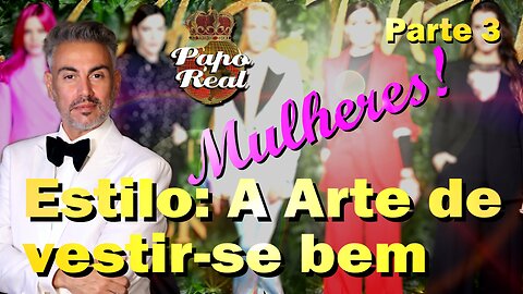 Estilo: A Arte de vestir-se bem - parte 3 - Mulheres!