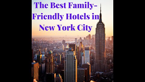 Best Family-Friendly Hotels in New York City in 2023