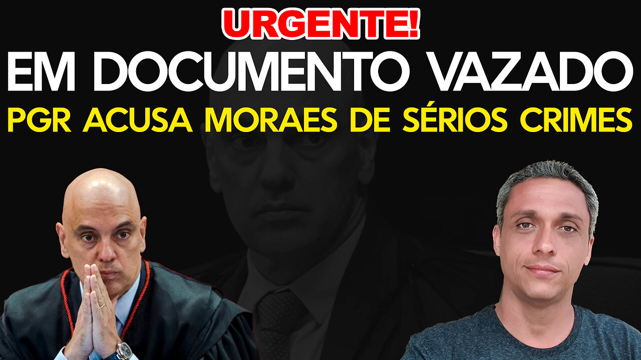 Urgente! Vaza documento sigiloso no qual PGR acusa Moraes de sérios crimes