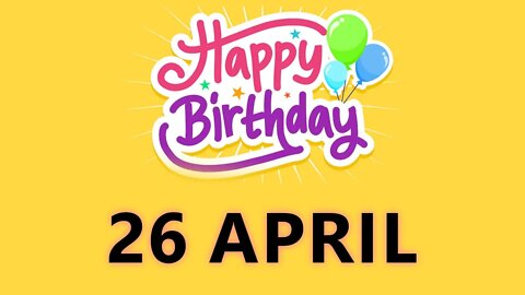 Happy Birthday to all who have Birthday on 26 April - Birthday Wish From Birthday Bash