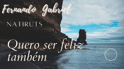 QUERO SER FELIZ TAMBÉM- NATIRUTZ | FERNANDO GABRIEL