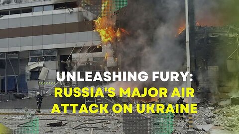 Unleashing Fury: Russia's Major Air Attack on Ukraine