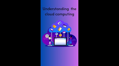 Understanding Cloud Computing and Its Benefits - A Comprehensive Guide