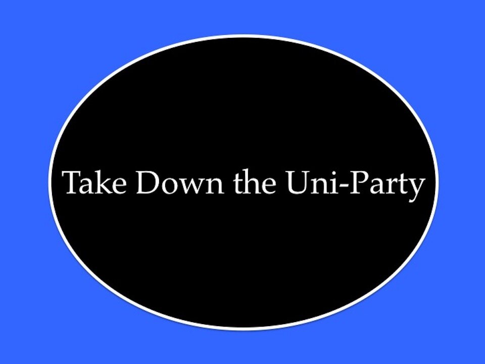 Take Down the Uni-Party