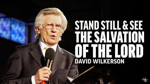 David Wilkerson - Stand Still and See the Salvation of The Lord