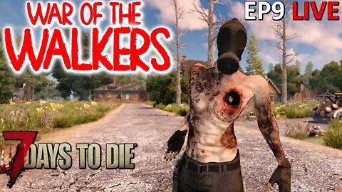 7 Days to Die | War of the Walkers mod | EP9 #live | bad things to come