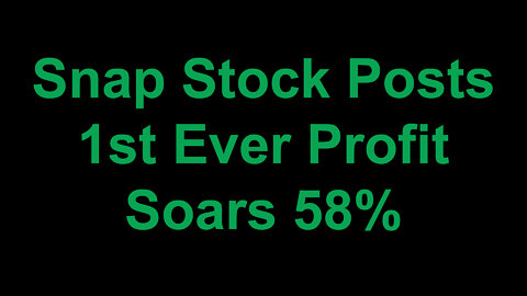 Snap Stock Posts 1st Ever Profit Soars 58%