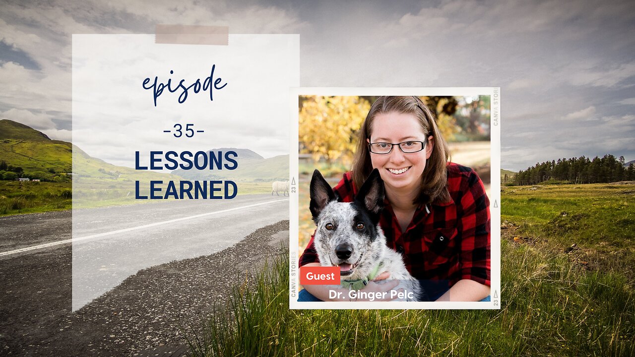 Lessons Learned | Episode 35 | Dr. Ginger Pelc | Two Roads Crossing