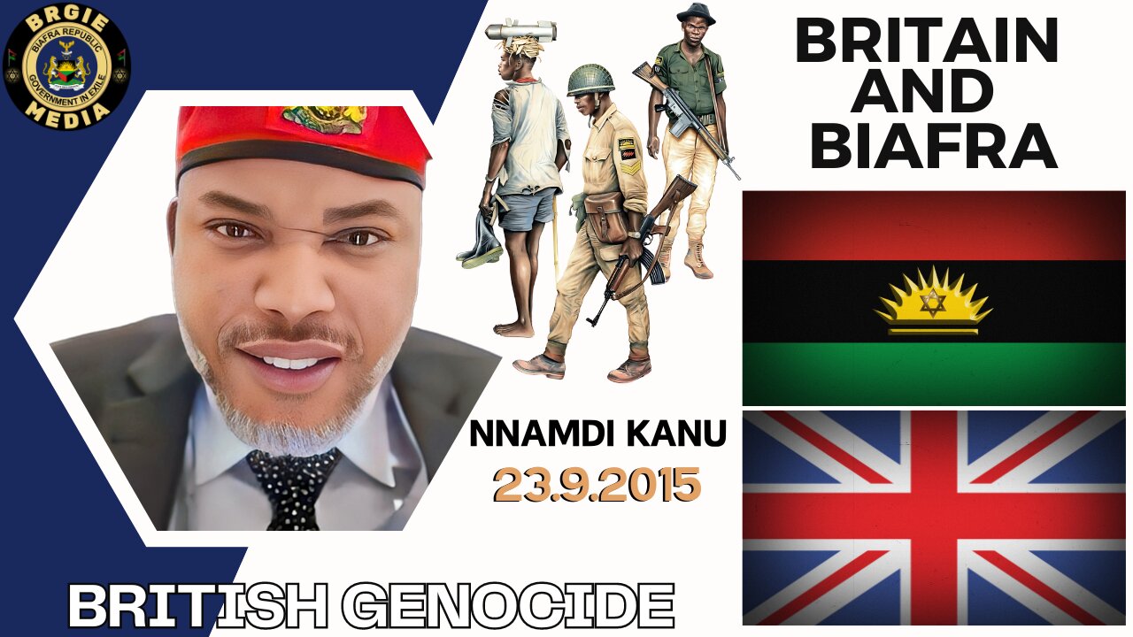 BRITAIN & BIAFRA THE GENOCIDE. NNAMDI KANU 23.9.2015