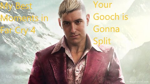 My Best Moments in Far Cry 4