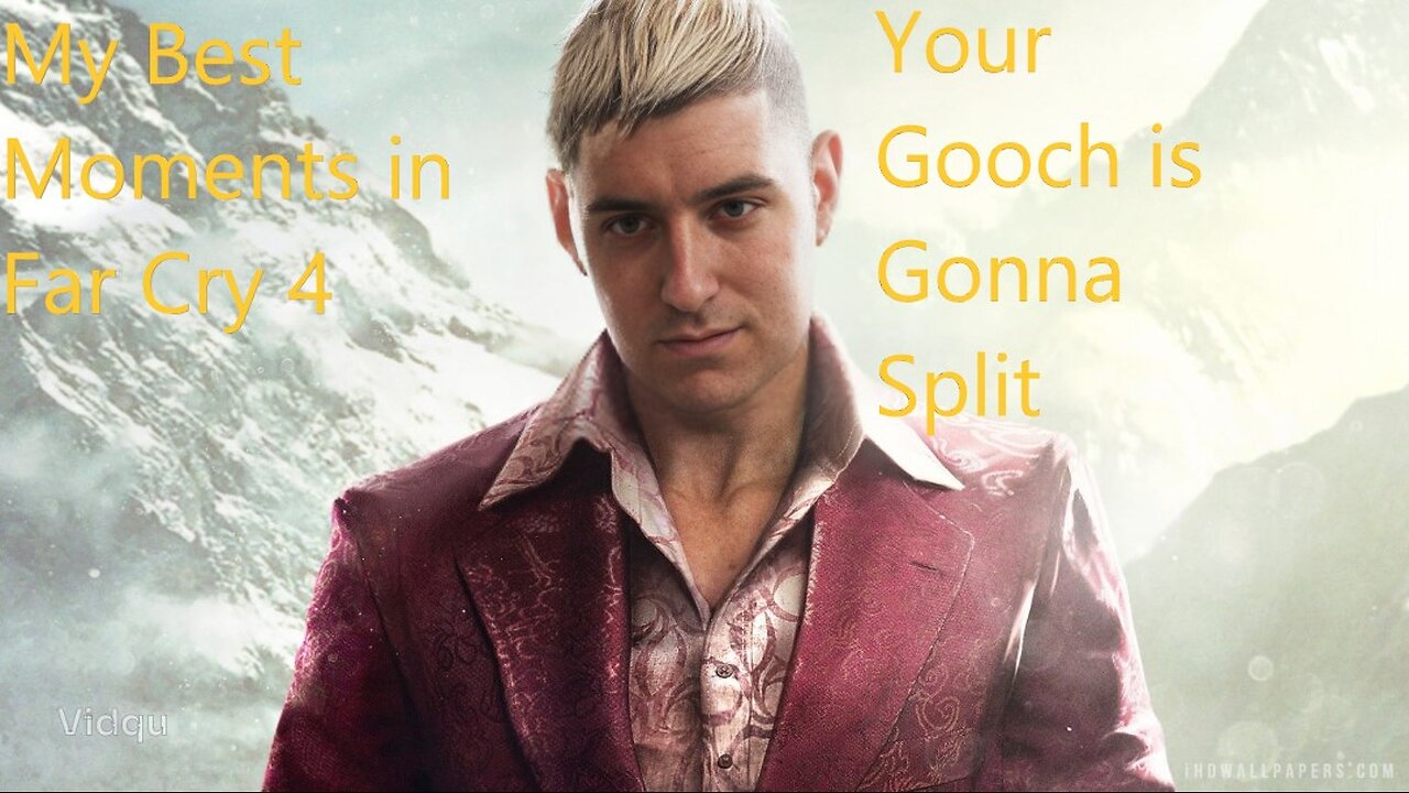 My Best Moments in Far Cry 4