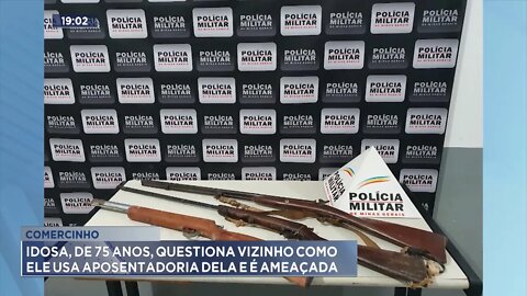 Comercinho: Idosa, de 75 anos, questiona Vizinho como ele usa aposentadoria dela e é ameaçada.