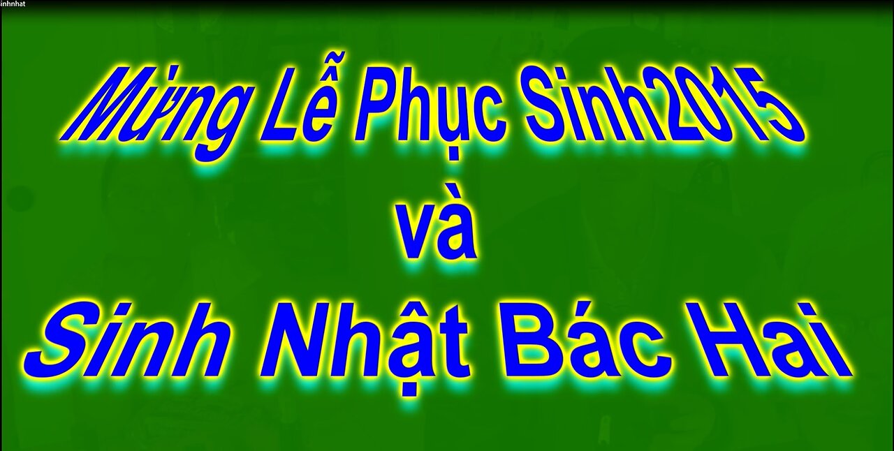 Mừng Lễ Phục Sinh 2015 và Sinh Nhật Bác Hai