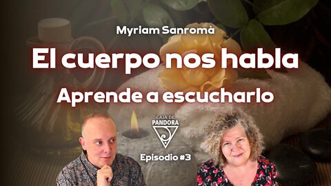 El cuerpo nos habla. Aprende a escucharlo con Myriam Sanromà