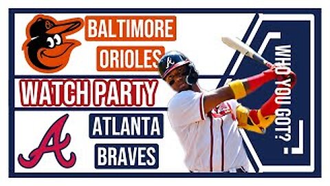 Atlanta Braves vs Baltimore Orioles game 2 Live Watch Party: Join The Excitement