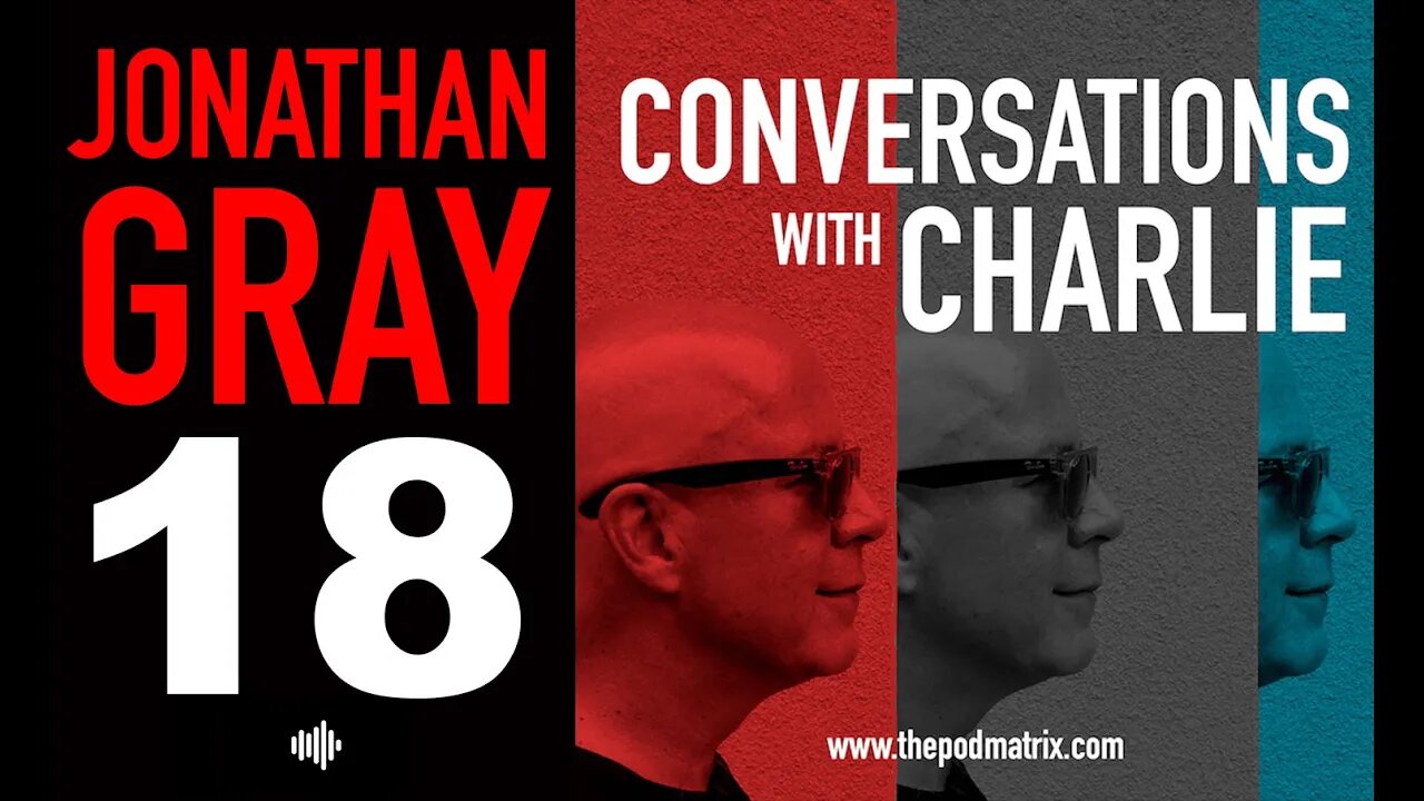 CONVERSATIONS WITH CHARLIE - MOVIE PODCAST #18 JONATHAN GRAY