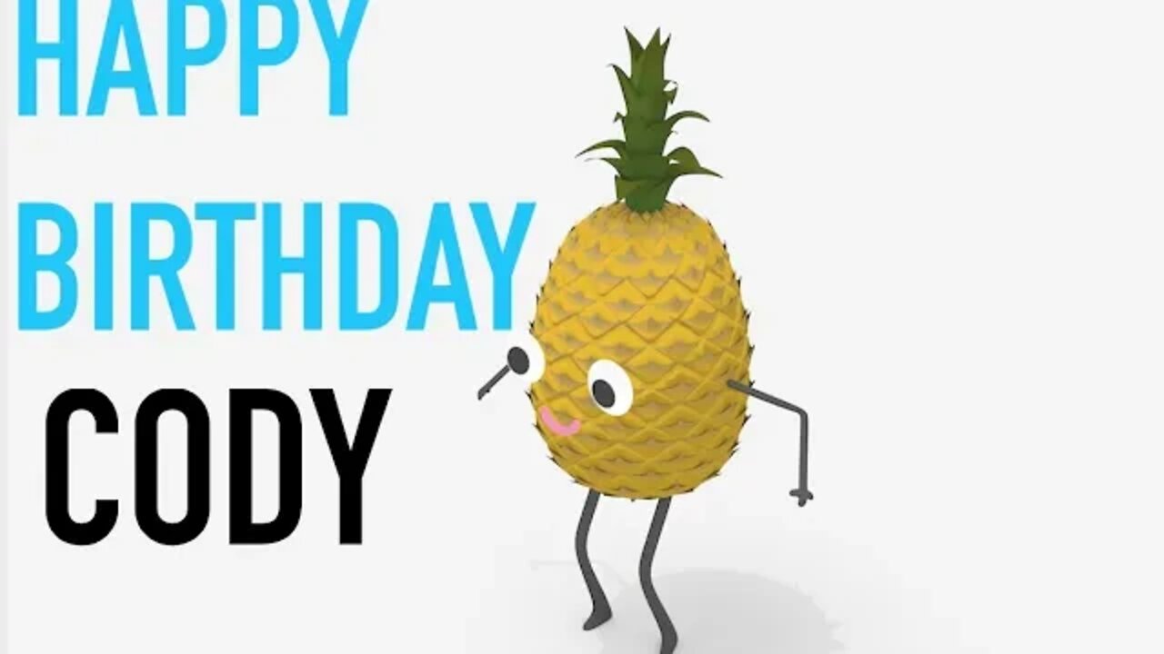 Happy Birthday CODY! - PINEAPPLE Birthday Song