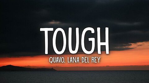 Quavo, Lana Del Rey - Tough (Lyrics)