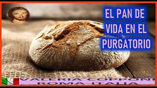 EL PAN DE VIDA EN EL PURGATORIO - MENSAJE DE JESUCRISTO REY A VALENTINA PAPAGNA