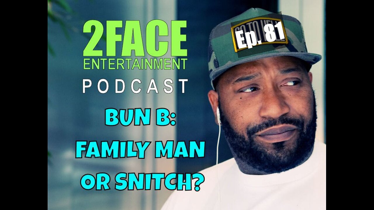 2Face Ent. Podcast - Ep. 81: Bun B: Family Man or Snitch?