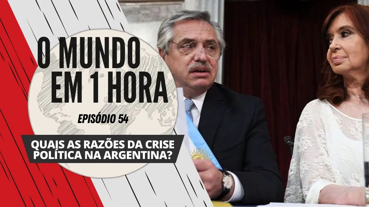 Quais as razões da crise política na Argentina? | O Mundo em 1 Hora #54 (Podcast)