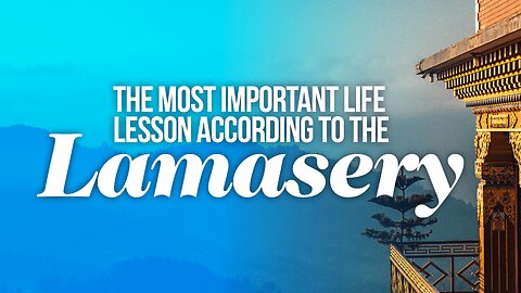 The Most Important Life Lesson According To The Lamasery