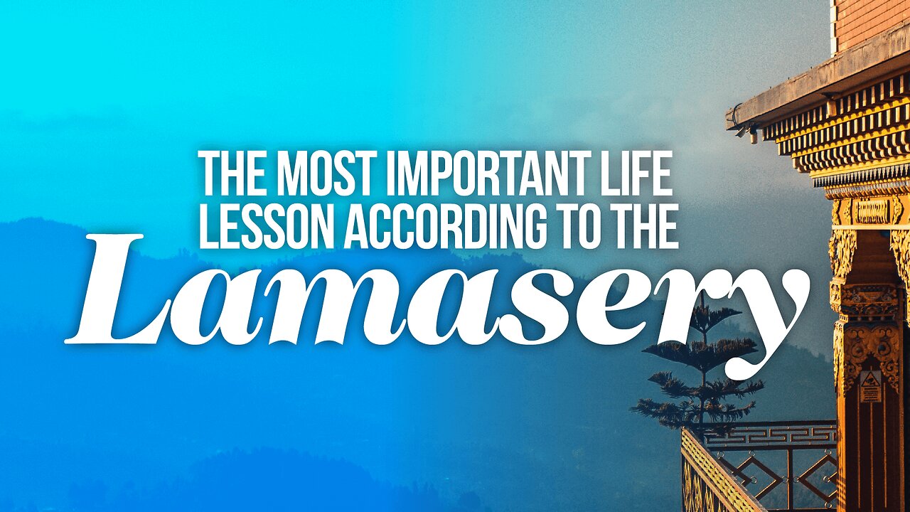 The Most Important Life Lesson According To The Lamasery