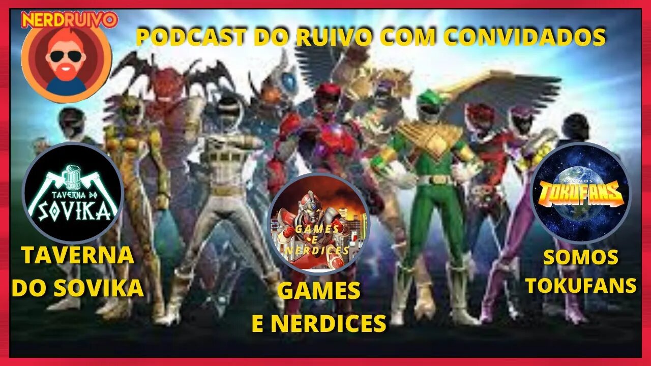 PODCAST DO RUIVO COM CONVIDADOS TEMA: POWER RANGERS