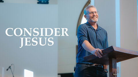 Consider Jesus | Hebrews 1:1-4 | Pastor Craig Linquist