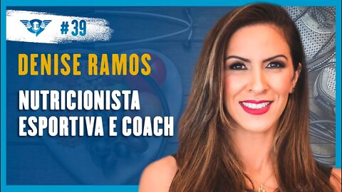 🔵🥗💪DENISE RAMOS [NUTRICIONISTA ESPORTIVA E COACH EM INTELIGÊNCIA EMOCIONAL] | Podcast São Fatos #39