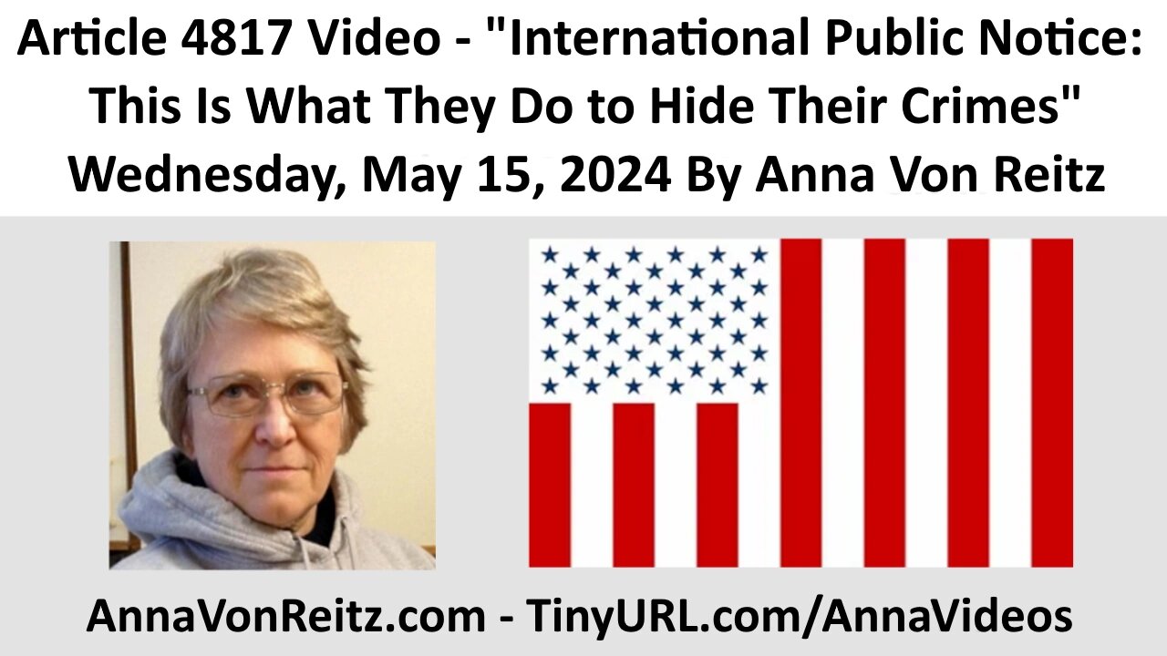 International Public Notice: This Is What They Do to Hide Their Crimes By Anna Von Reitz