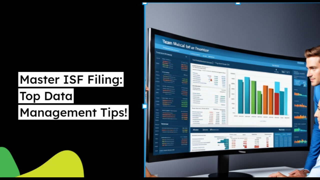 Mastering Importer Security Filing: Tips for Efficient ISF Management