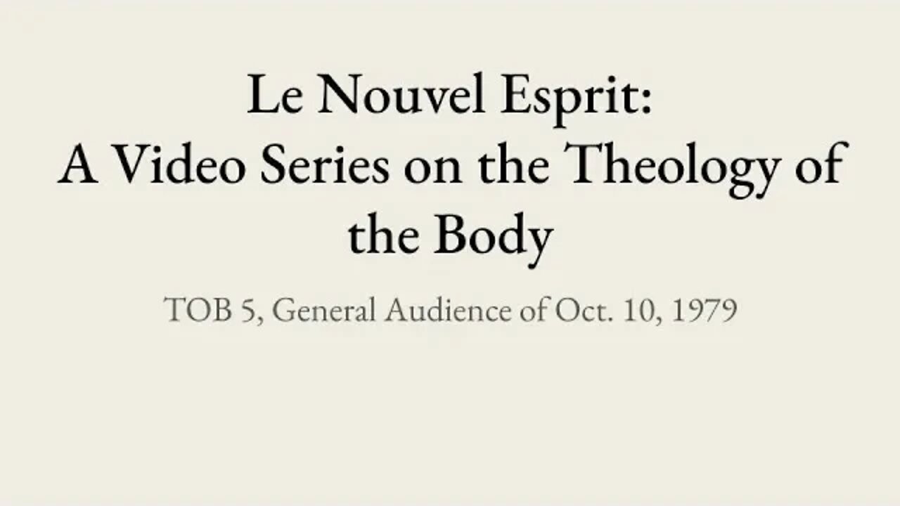 Theology of the Body Audience 5 | Le Nouvel Esprit Commentary on TOB