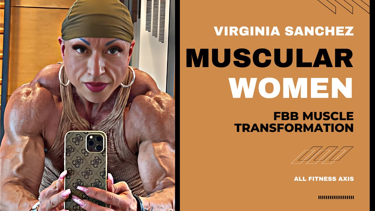 Most Muscular Women in Bodybuilding - Virginia Sanchez FBB Muscle Transformation