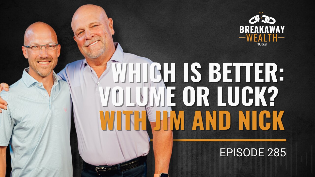 Which is Better: Volume or Luck? with Jim and Nick