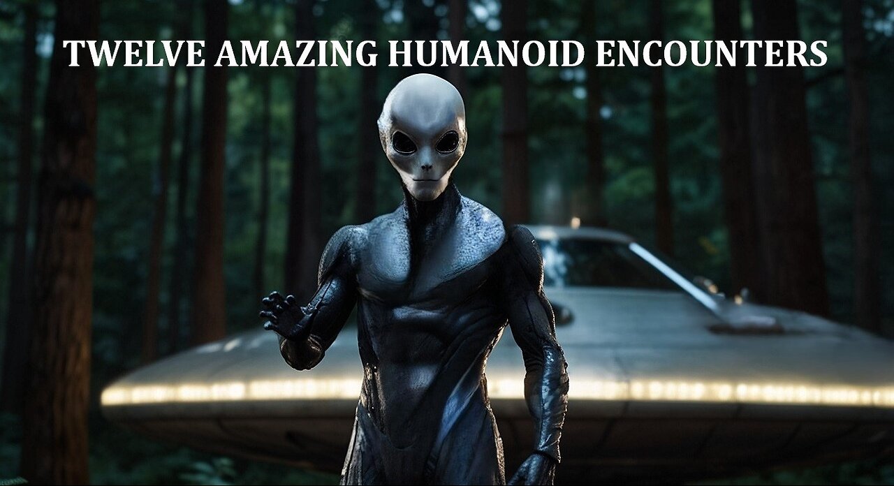 TWELVE AMAZING HUMANOID ENCOUNTERS