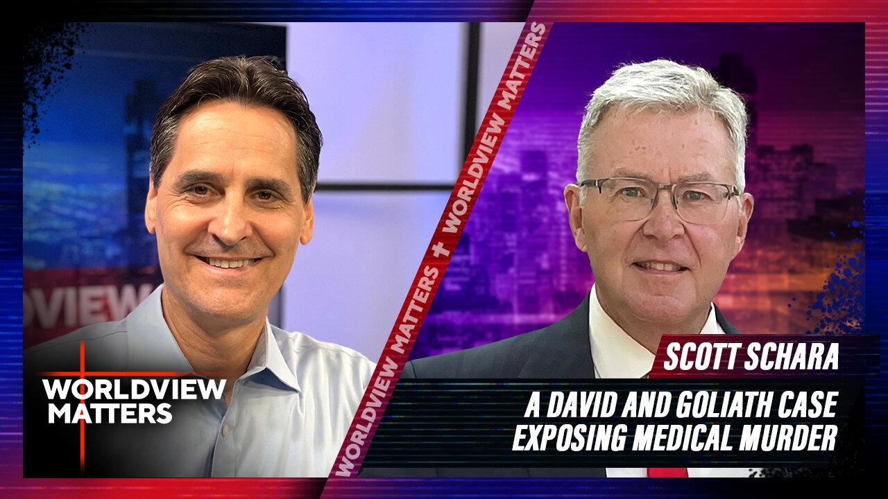 Scott Schara: A David And Goliath Case Exposing Medical Murder | Worldview Matters